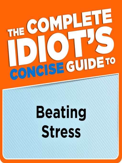 Title details for The Complete Idiot's Concise Guide to Beating Stress by Arlene Matthews Uhl - Available